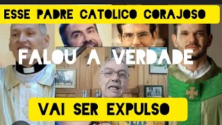 PADRE DORNELLES FALA A VERDADE E PODE SER EXPULSO VEJAM O QUE ELE ESTÃ PREGANDO [upl. by Ocsecnarf]