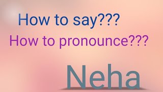 How to say Neha  How to pronounce Neha  English vocabulary  Neha pronounciation [upl. by Aeila]