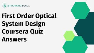 First Order Optical System Design Coursera Quiz Answers  Networking Funda [upl. by Elyc]