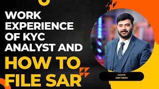 AML KYC WORKING EXPERIENCE OF KYC ANALYST  HOW TO FILE SAR  DAY TO DAY ACTIVITY OF KYC ANALYST [upl. by Hoxie]