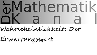 Wahrscheinlichkeit Der Erwartungswert  DerMathematikKanal [upl. by Tonya]