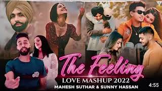 The Feeling Love Mashup 2022  Sidhu Moosewala  Ap Dhillon  B Praak  Mahesh Suthar amp Sunny Hassa [upl. by Siravaj]