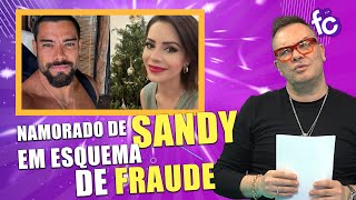 NAMORADO DE SANDY É ACUSADO DE ESQUEMA DE FRAUDE [upl. by Akayas123]