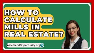 How To Calculate Mills In Real Estate  AssetsandOpportunityorg [upl. by Adoh]