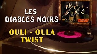 Les Diables Noirs  OuliOula Twist [upl. by Nylkcaj]