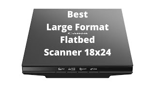 Top 3 Best Large Format Flatbed Scanner 18x24 [upl. by Nnyrb]