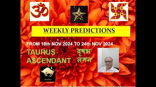 WEEKLY PREDICTION 18th NOV 2024 to 24th NOV 2024 TAURUS ASCENDANT वृषभ लगन Astrologer Annil Verma [upl. by Auqinu537]