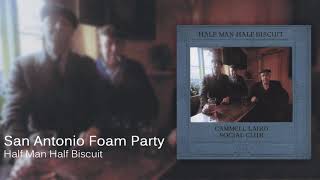 Half Man Half Biscuit  San Antonio Foam Party Official Audio [upl. by Aviva898]