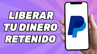 Cómo liberar tu dinero retenido en PayPal 2024 [upl. by Adnalohs]