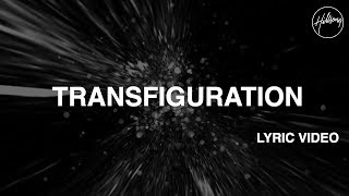 Transfiguration Lyric Video  Hillsong Worship [upl. by Susan976]