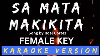 Sa Mata Makikita  Female Key KARAOKE VERSION By Roel Cortez [upl. by Enilav795]