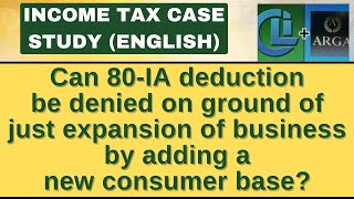 Can 80IA deduction be denied on ground of just expansion of business by adding a new consumer base [upl. by Ahso]