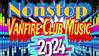 NONSTOP VANFIRE CLUB MUSIC DISCO REMIX 2024 Mike Channel [upl. by Aihsetan]