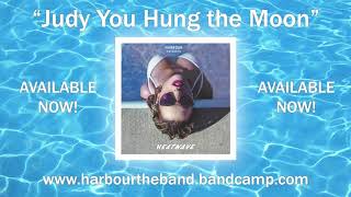 HARBOUR  quotJudy You Hung the Moonquot OFFICIAL AUDIO [upl. by Abbie823]