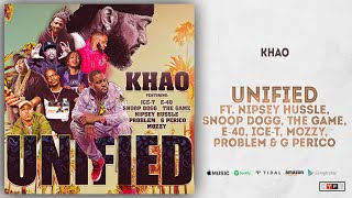 Khao  Unified Ft Nipsey Hussle Snoop Dogg The Game E40 IceT Mozzy Problem amp G Perico [upl. by Joachim]