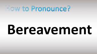 How to Pronounce Bereavement [upl. by Fidele]