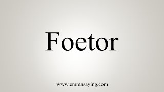 How To Say Foetor [upl. by Trow]