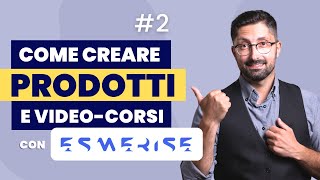 Come vendere corsi e prodotti online con Esmerise Piattaforma italiana  TUTORIAL [upl. by Assertal466]