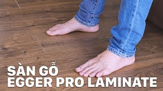 Trải nghiệm sàn gỗ Egger Pro Laminate [upl. by Yddor]