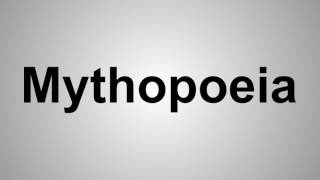 How To Pronounce Mythopoeia [upl. by Foscalina730]