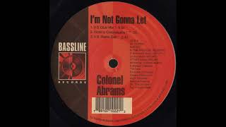 Colonel Abrams  Im Not Gonna Let VS Club Mix Bassline records 1996 [upl. by Arbuckle]