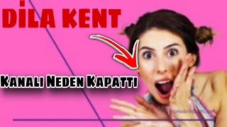 Dila Kentkanalı Neden Kapattı Neden Video Atmıyor Kanalı Kapandı mı Nedeni Videoda [upl. by Cameron862]