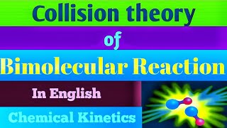 Collision theory of Bimolecular ReactionChemical KineticsGTScienceTutorial [upl. by Benedix]