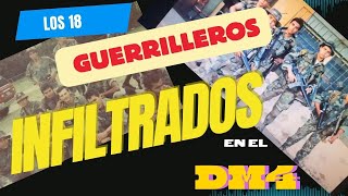 LOS 18 GUERRILLEROS INFILTRADOS EN EL DM4 [upl. by Nemajneb]