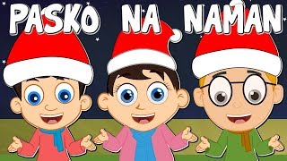 PASKO NA NAMAN  Pasko na namang muli  Paskong Pinoy Medley  Awiting Pambata Tagalog Christmas [upl. by Fleurette]