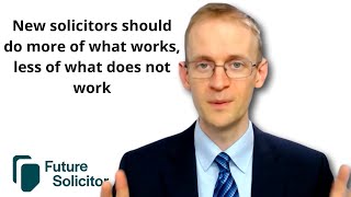 New solicitors should do more of what works less of what does not work [upl. by Esirtal]