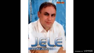 Zeljko Jevtovic Jele  Za koga te majka cuva  Audio 2009 [upl. by Eilime]