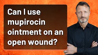 Can I use mupirocin ointment on an open wound [upl. by Mays]