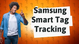 Can Samsung smart tag be tracked [upl. by Hake]