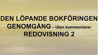 Den löpande bokföringen  Genomgång utan kommentar  Redovisning 2 [upl. by Zigrang]