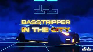 Basstripper  In The City [upl. by Fonville]