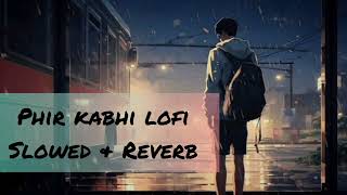 Phir kabhi lofi Slowed amp Reverb lofibeats phirkabhisong subscribe [upl. by Aneloaup]