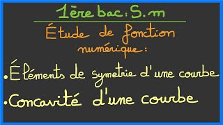 1ère bac SM  Éléments de symétrie  concavité d’une courbe de fonction [upl. by Renferd]