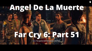 Far Cry 6 Angel De La Muerte Part 51 [upl. by Cole]