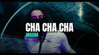 Masra  Cha Cha Cha Lyrics  ICON 6 [upl. by Leacim]