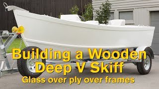 Building a Wooden Deep V Skiff [upl. by Hesther]