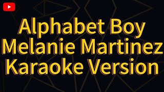 Alphabet boy Melanie Martinez  karaoke version [upl. by Annayrb]