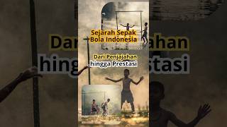 quotSejarah Sepak Bola Indonesia Dari Penjajahan hingga Prestasiquot [upl. by Godred671]