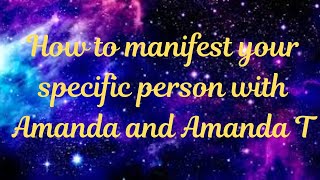 How to manifest your specific person with Amanda and Amanda T [upl. by Terr]