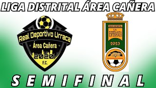 LIGA DISTRITAL ÁREA CAÑERA  REAL DEPORTIVO URRACÁ VS UNIÓN DEPORTIVA LA ESPERANZA [upl. by Jarvis]