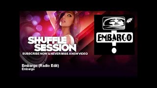 Embargo  Embargo  Radio Edit  ShuffleSession [upl. by Tresa86]