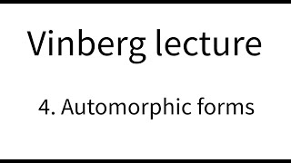 Vinberg lecture part 4 Automorphic forms [upl. by Birck]