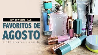 Top 10 Favoritos de Agosto  Maquiagem Perfumes e Skincare [upl. by Ollie]