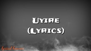 UYIRE  LYRICS  GAUTHAMANTE RADHAM  NEERAJ MADHAV  SID SRIRAM [upl. by Bowes]