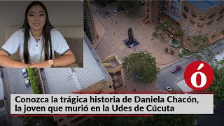 Conozca la trágica historia de Daniela Chacón la joven que murió en la Udes de Cúcuta [upl. by Noied524]