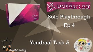 Ep 4  Unsettled  Yendraal Task A [upl. by Aneehsor]